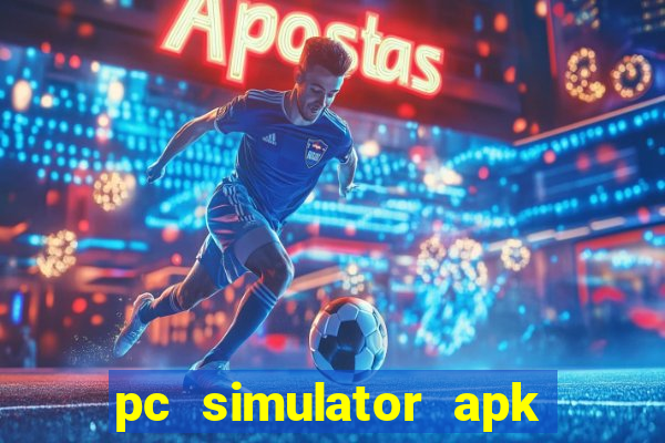 pc simulator apk dinheiro infinito